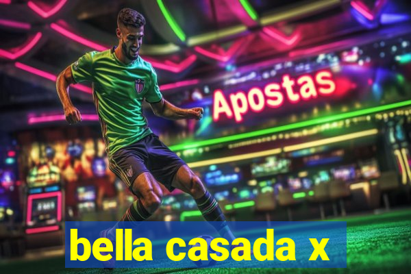 bella casada x